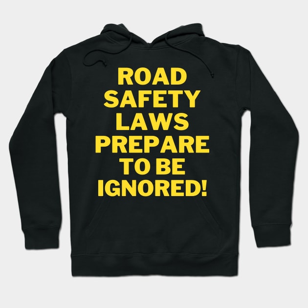 Road safety laws prepare to be ignored! Hoodie by Thepurplepig